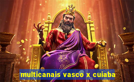 multicanais vasco x cuiaba